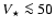 $V_\star\la50$