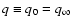 $q
\equiv q_0 = q_\infty$