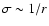$\sigma \sim 1/r$