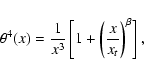 \begin{displaymath}\theta^4(x)=\frac{1}{x^{3}}\left[1+\left(\frac{x}{x_t}\right)^{\beta}\right],
\end{displaymath}