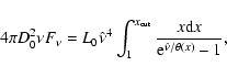 \begin{displaymath}4\pi D_0^2\nu F_{\nu}=L_0\hat{\nu}^4\int_{1}^{x_{\rm out}}\frac{x\mbox{d}x}
{\mbox{e}^{\hat{\nu}/\theta(x)}-1},
\end{displaymath}