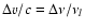 $\Delta v/c=\Delta\nu/\nu_l$
