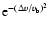 $\mbox{e}^{-(\Delta v/v_{\rm b})^2}$