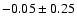 $-0.05\pm0.25$