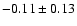 $-0.11\pm0.13$