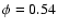 $\phi=0.54$