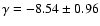 $\gamma=-8.54\pm0.96$