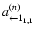 $a^{(n)}_{\leftarrow 1_{1,1}}$
