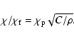 \begin{displaymath}\chi/\chi_{\rm f}=\chi_{\rm p}\sqrt{C/\rho}.
\end{displaymath}