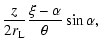 $\displaystyle \frac{z}{2r_{\rm L}}\frac{\xi-\alpha}{\theta}\sin\alpha,$