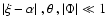 $\vert\xi -\alpha\vert~,\theta~,\vert\Phi\vert\ll
1$