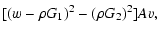 $\displaystyle [(w-\rho G_1)^2-(\rho G_2)^2]Av,$