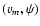$(v_m,\psi)$