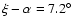 $\xi -\alpha =7.2^\circ $