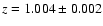 $z = 1.004\pm0.002$