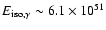 $E_{{\rm iso},\gamma}\sim 6.1
\times 10^{51}$