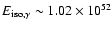 $E_{{\rm iso},\gamma}\sim
1.02\times 10^{52}$