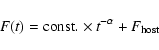 \begin{displaymath}F(t) = {\rm const}.\times t^{-\alpha} + F_{\rm {host}}
\end{displaymath}