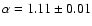 $\alpha = 1.11\pm0.01$