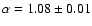 $\alpha = 1.08\pm0.01$