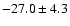 $-27.0\pm 4.3$