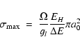 \begin{displaymath}
\sigma_{\rm max}~=~\frac{\Omega}{g_{l}}\frac{E_{H}}{\Delta E}\pi a_{0}^{2}
\end{displaymath}