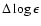 $\Delta \log \epsilon$