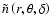 $\tilde{n}\left(r,\theta,
\delta\right)$