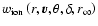 $w_{\rm ion} \left(r,\vec{v},\theta, \delta, r_{\infty}\right)$
