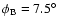 $\phi_{\rm B} = 7.5\hbox{$^\circ$ }$