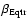 $\beta_{\rm Eqtr}$