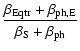 $\displaystyle \frac{\beta_{\rm Eqtr} + \beta_{\rm ph, E}}
{\beta_{\rm S}+ \beta_{\rm ph}}$