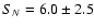${S}_{N}=6.0\pm2.5$