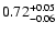 $\rm0.72^{+0.05}_{-0.06}$