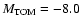 ${M}_{\rm TOM} = -8.0$