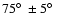 $75\hbox{$^\circ$ }\pm5\hbox{$^\circ$ }$