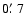 $0\hbox {$.\mkern -4mu^\prime $ }7$