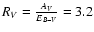 ${R}_{V}=\frac{{A}_{V}}{{E}_{B-V}}=3.2$
