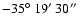 $-35\hbox{$^\circ$ }19\hbox{$^\prime$ }30\hbox{$^{\prime\prime}$ }$