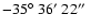 $-35\hbox{$^\circ$ }36\hbox{$^\prime$ }22\hbox{$^{\prime\prime}$ }$