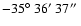 $-35\hbox{$^\circ$ }36\hbox{$^\prime$ }37\hbox{$^{\prime\prime}$ }$