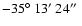 $-35\hbox{$^\circ$ }13\hbox{$^\prime$ }24\hbox{$^{\prime\prime}$ }$