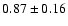 $0.87\pm0.16$