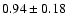 $0.94\pm0.18$
