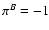 $\pi^{B}=-1$