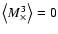 $\left\langle M_\times^3 \right\rangle=0$