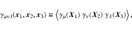 \begin{displaymath}\gamma_{\mu\nu\lambda}({\vec x}_1,{\vec x}_2,{\vec x}_3)\equi...
...amma_\nu({\vec X}_2)~\gamma_\lambda({\vec
X}_3) \right\rangle,
\end{displaymath}