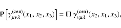 \begin{displaymath}{\rm P}\left\lbrack \gamma_{\mu\nu\lambda}^{\rm (cen)}(x_1,x_...
...rbrack =\Pi~
\gamma_{\nu\mu\lambda}^{\rm (cen)}(x_2,x_1,x_3) ,
\end{displaymath}