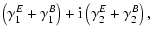 $\displaystyle \left( \gamma_1^{E}+\gamma_1^{B} \right) +{\rm i}
\left( \gamma_2^{E}+\gamma_2^{B} \right) ,$