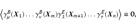 \begin{displaymath}\left\langle \gamma_\mu^{B}({\vec X}_1)\dots\gamma_\nu^{B}({\...
...+1})\dots \gamma_\tau^{E}({\vec
X}_{n}) \right\rangle\equiv 0,
\end{displaymath}